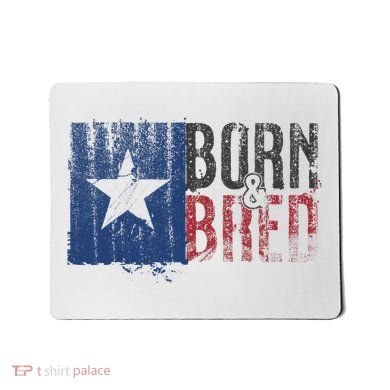 Texas State Flag Pride Born & Bred Native Home Mousepad