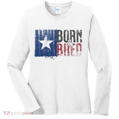 Texas State Flag Pride Born & Bred Native Home Women's Long Sleeve Shirt