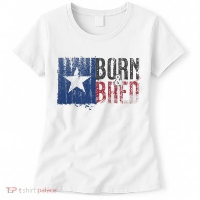 Texas State Flag Pride Born & Bred Native Home Women's T-Shirt