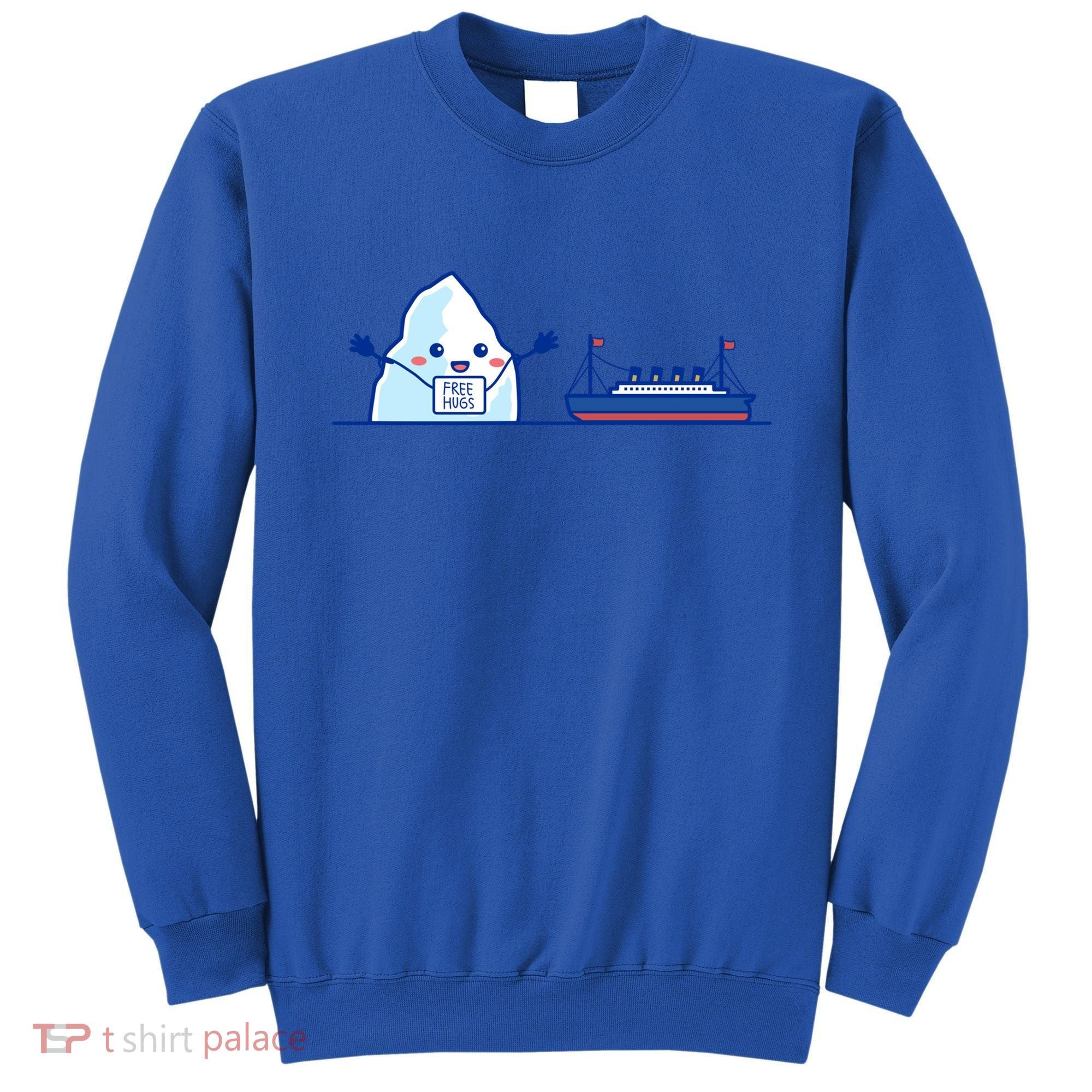 Titanic Shirt Free Hugs Funny Gift Titanic Humor Gift Sweatshirt