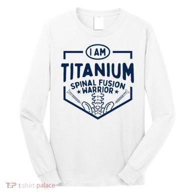 Titanium Spinal Fusion Warrior Spine Surgery Long Sleeve Shirt