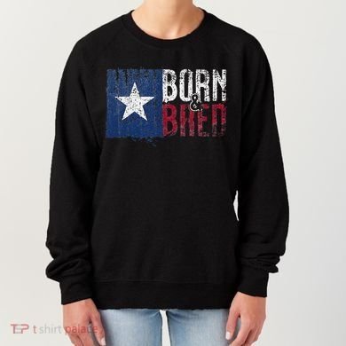 Texas State Flag Pride Born & Bred Native Home Women's Sweatshirt