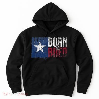 Texas State Flag Pride Born & Bred Native Home Hoodie