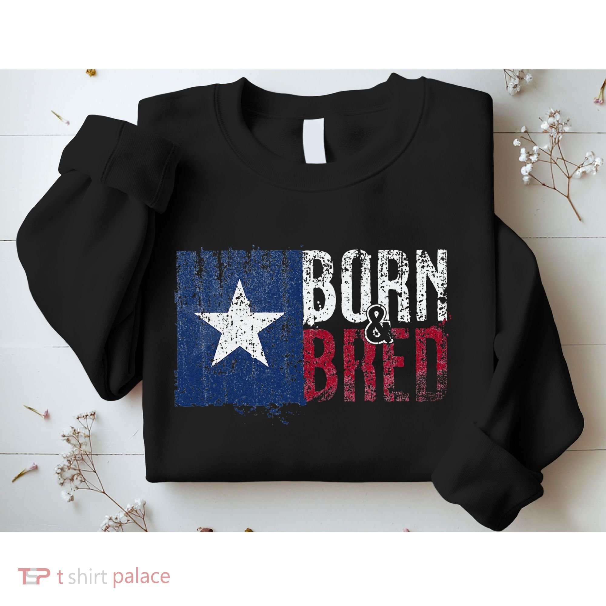 Texas State Flag Pride Born & Bred Native Home Sweatshirt