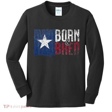 Texas State Flag Pride Born & Bred Native Home Kids Long Sleeve Shirt