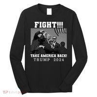 Trump Shot Fight For America Take America Back Trump 2024 Long Sleeve Shirt thumb 0