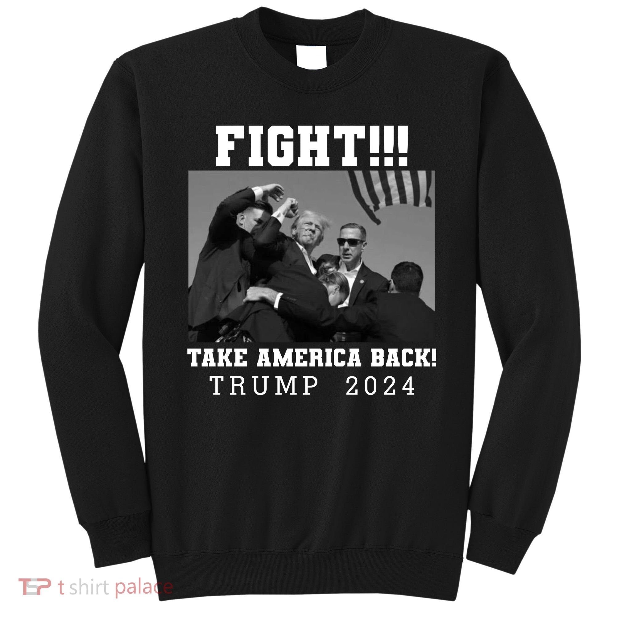 Trump Shot Fight For America Take America Back Trump 2024 Sweatshirt