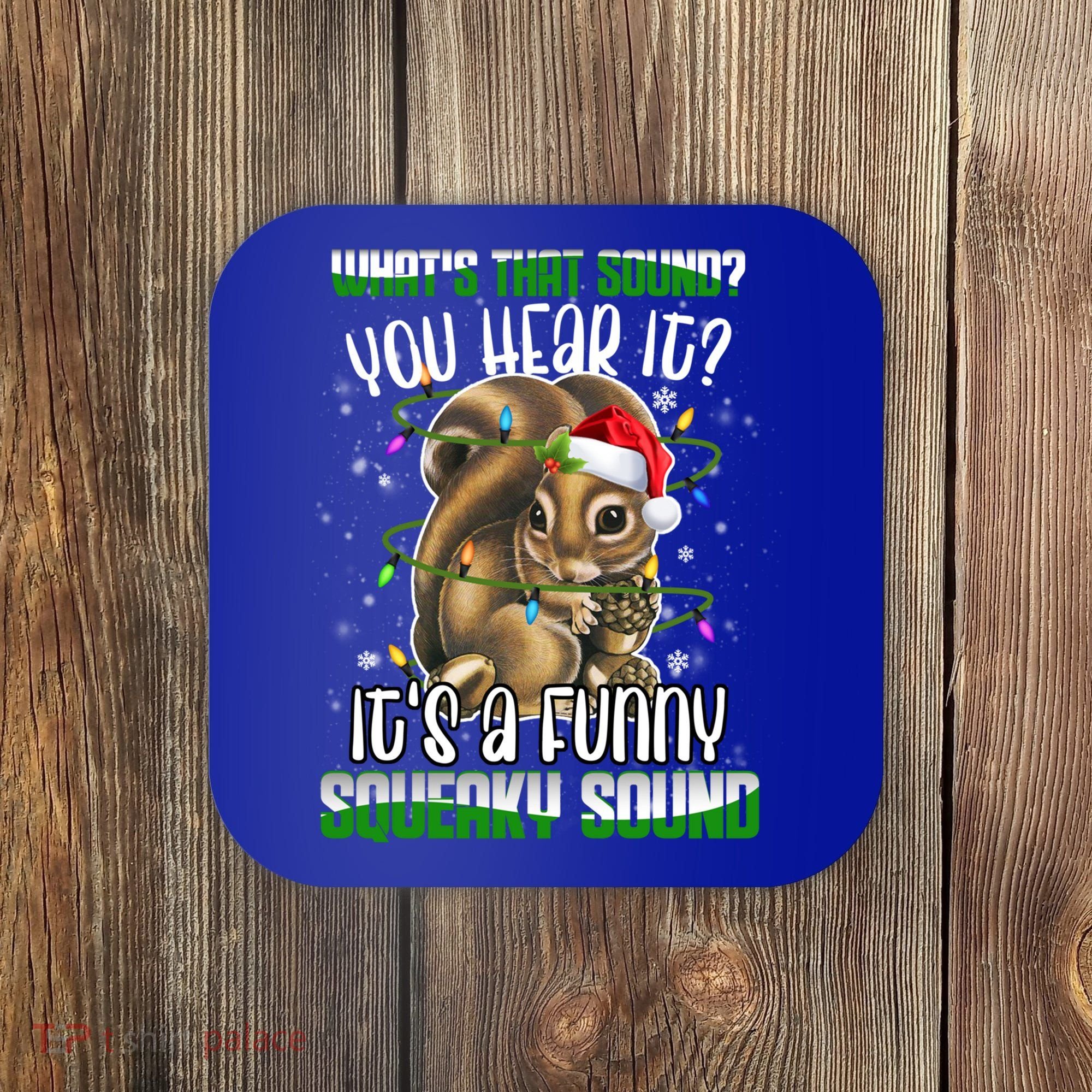 That Sound Funny Squeaky Sound Christmas Squirrel Gift Coaster