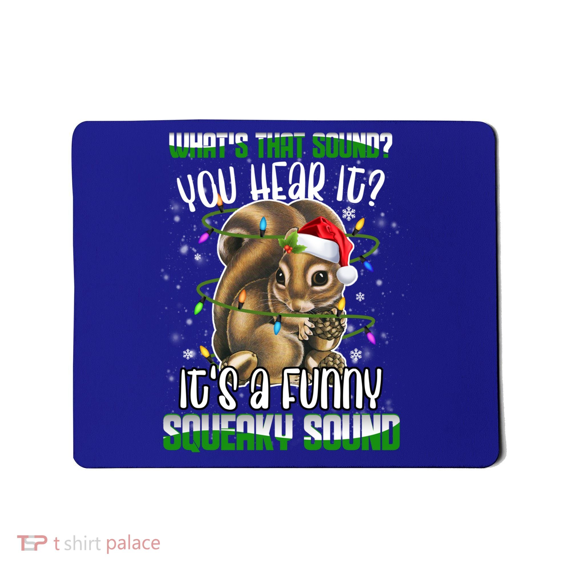 That Sound Funny Squeaky Sound Christmas Squirrel Gift Mousepad