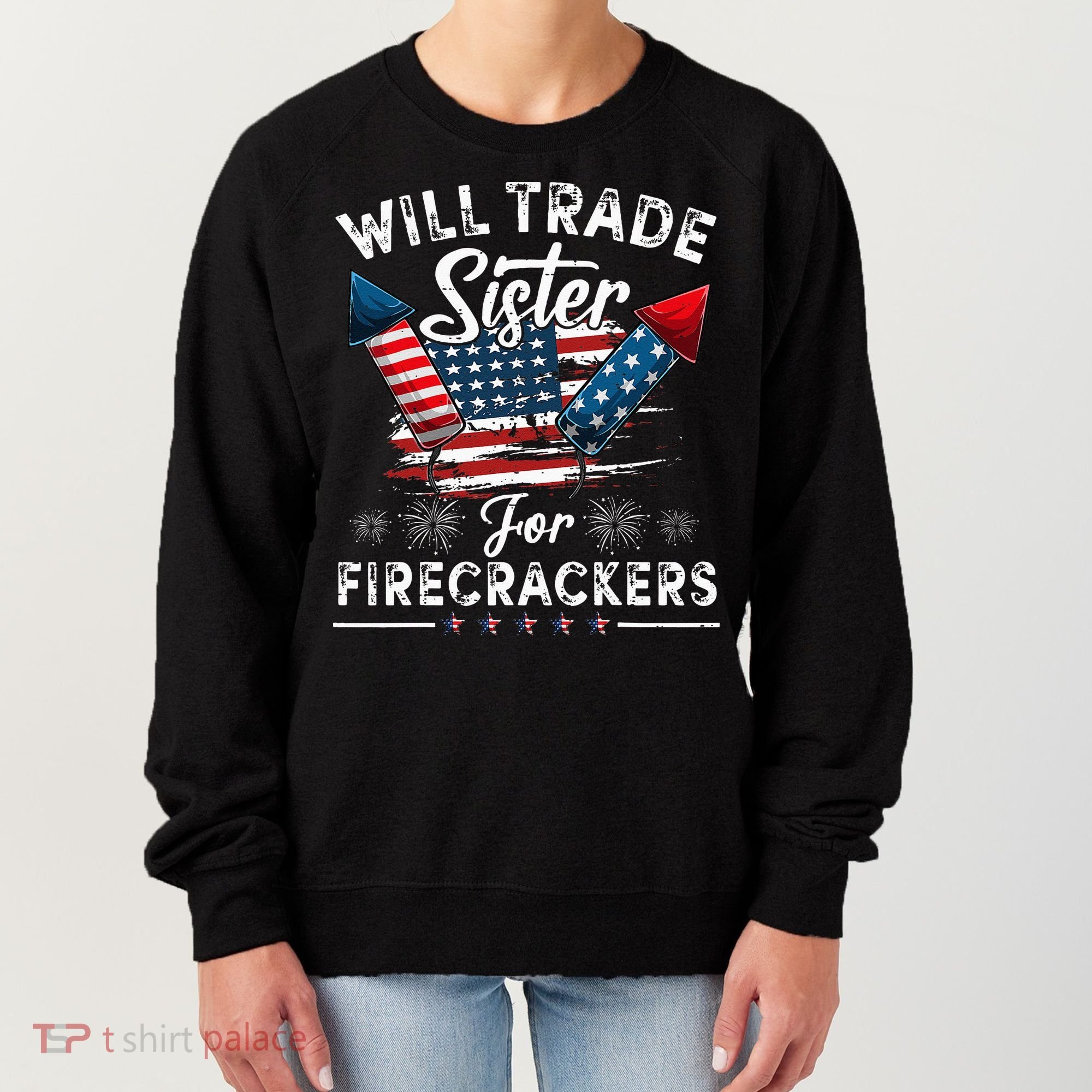 Trade Sister For Firecrackers Funny 4th Of July Kids Women's Sweatshirt