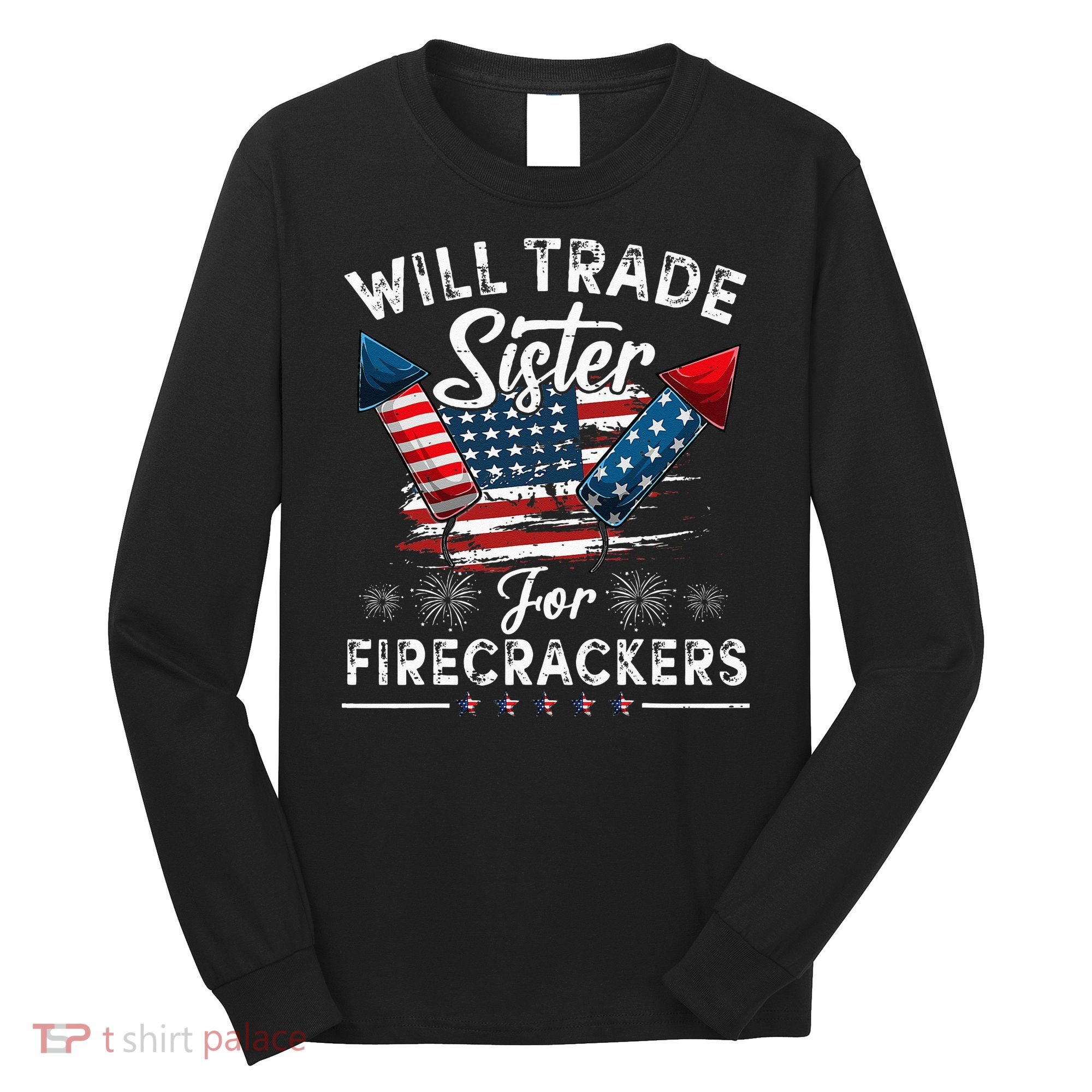Trade Sister For Firecrackers Funny 4th Of July Kids Long Sleeve Shirt