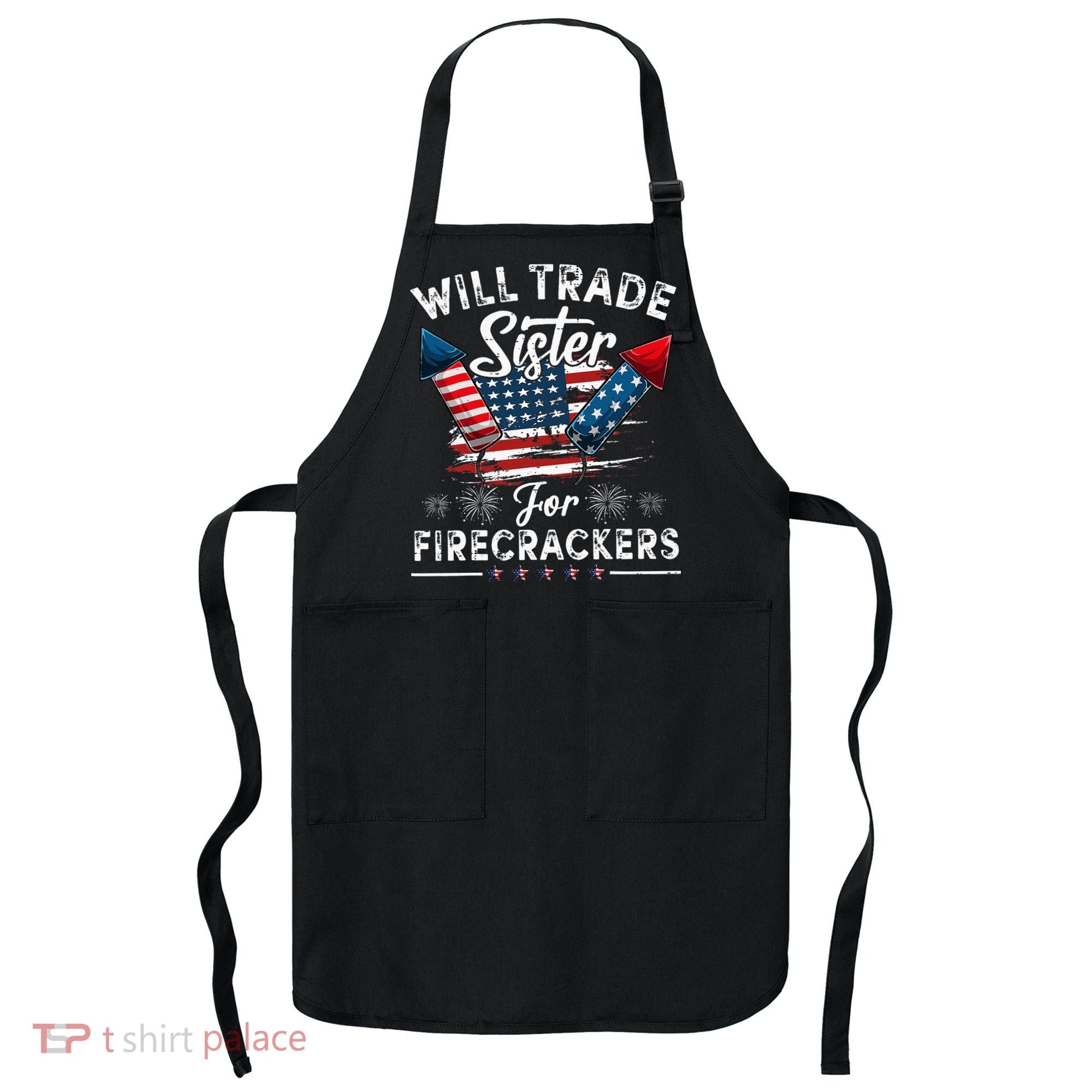 Trade Sister For Firecrackers Funny 4th Of July Kids Apron