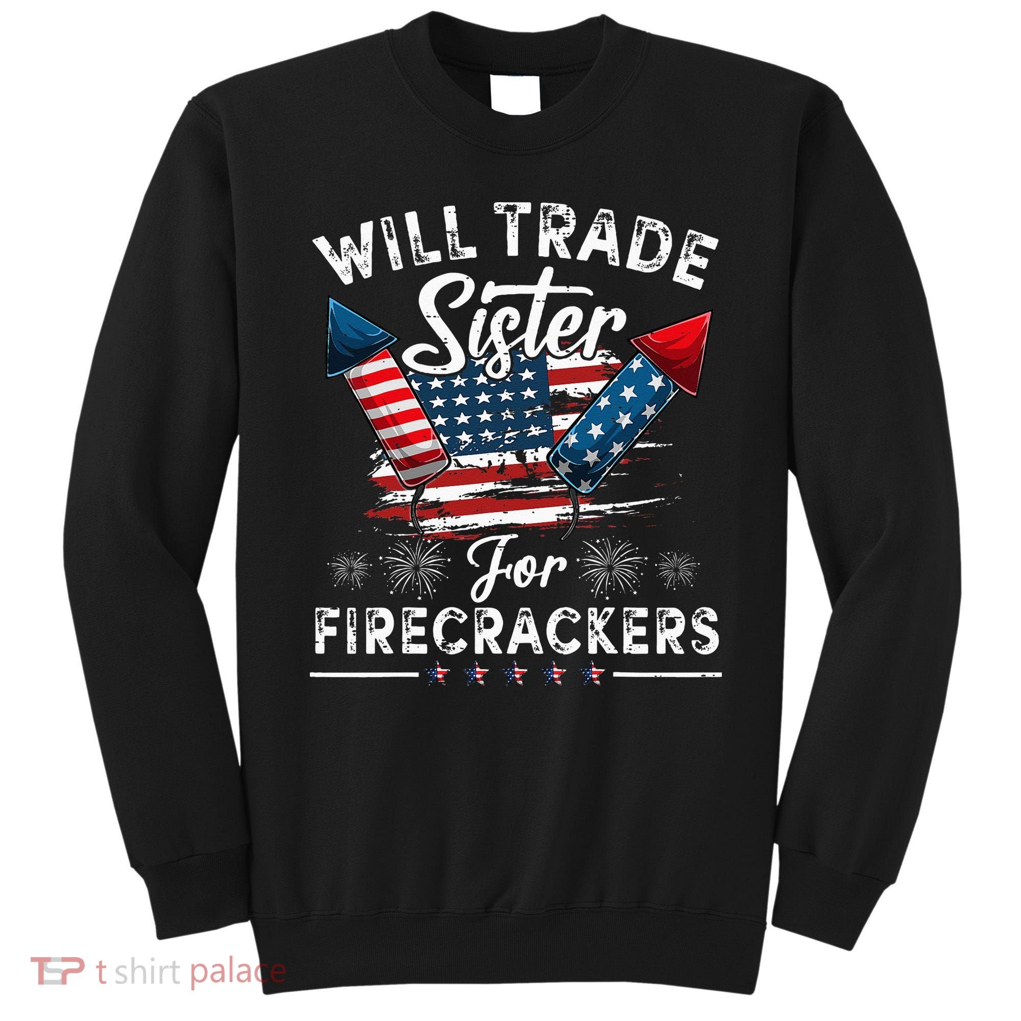 Trade Sister For Firecrackers Funny 4th Of July Kids Sweatshirt
