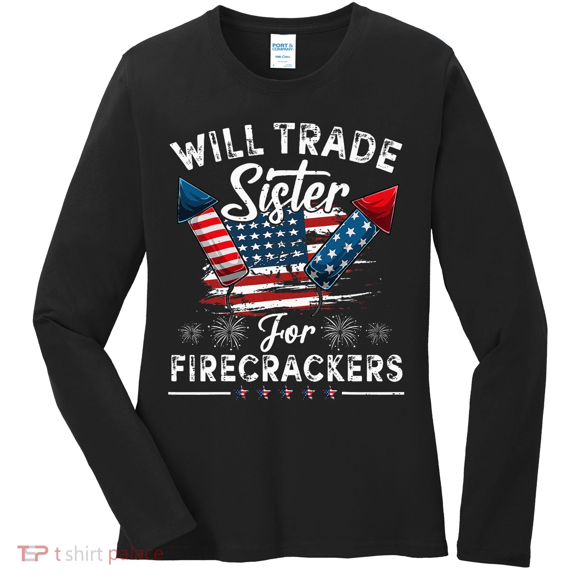 Trade Sister For Firecrackers Funny 4th Of July Kids Women's Long Sleeve Shirt