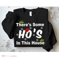There's Some Ho's In This House Funny Xmas Sweatshirt thumb 2