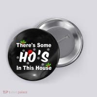 There's Some Ho's In This House Funny Xmas Button thumb 0