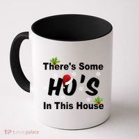 There's Some Ho's In This House Funny Xmas Coffee Mug thumb 0