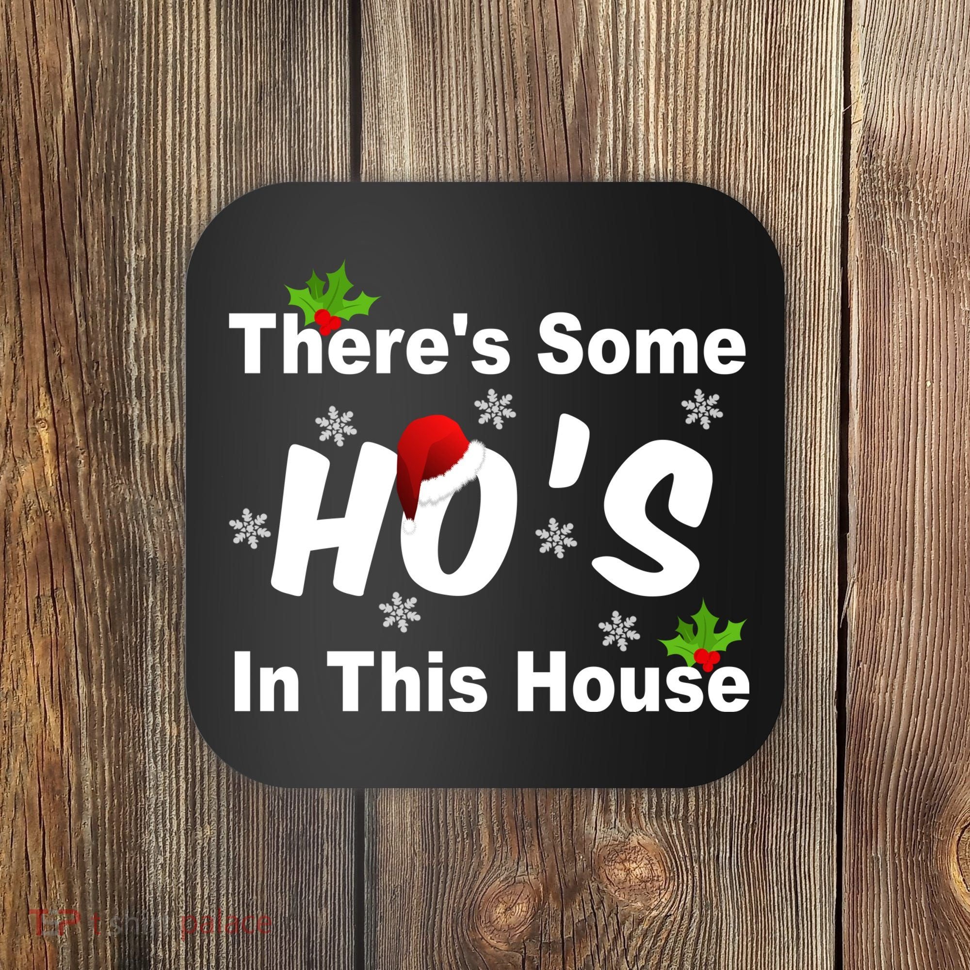 There's Some Ho's In This House Funny Xmas Coaster