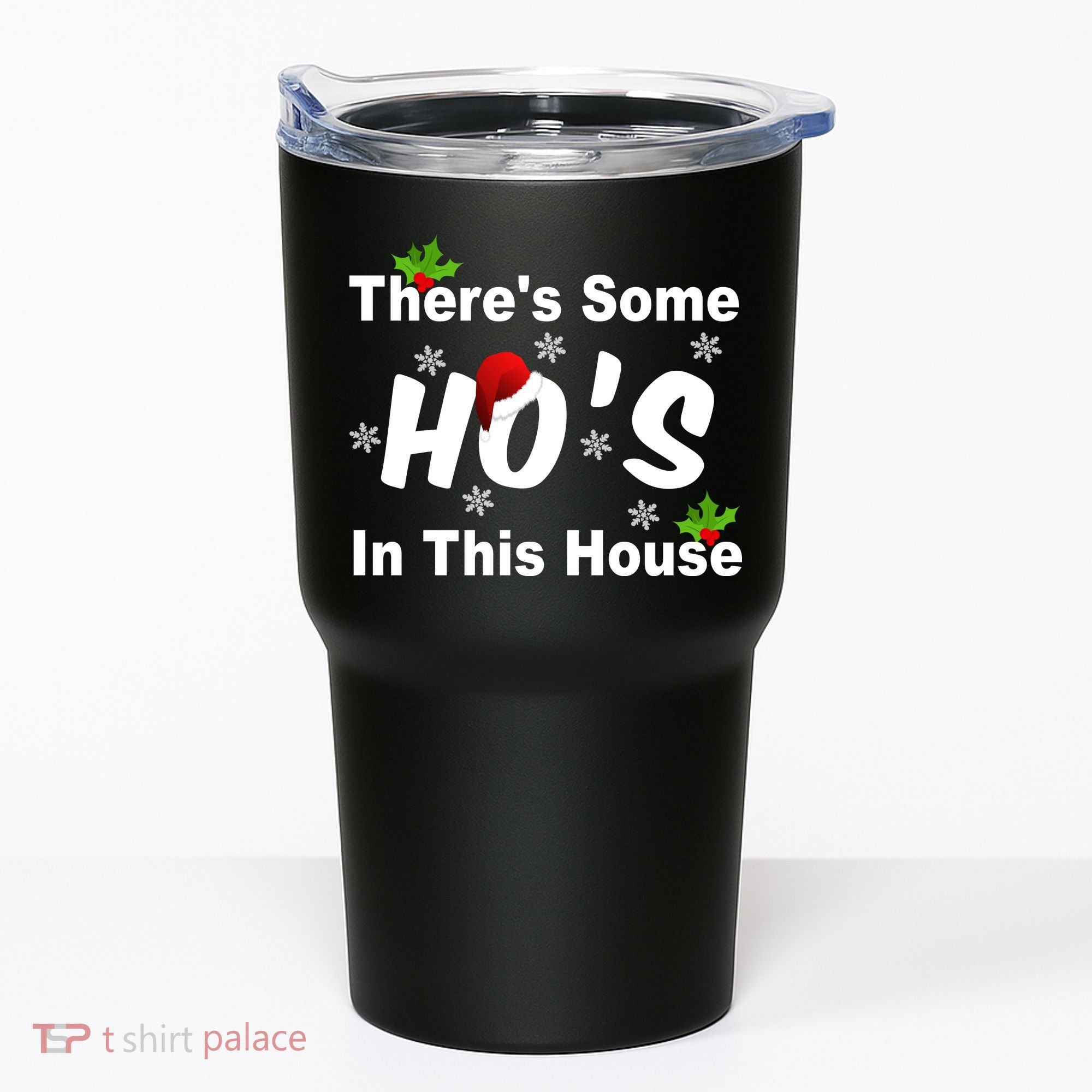 There's Some Ho's In This House Funny Xmas Tumbler