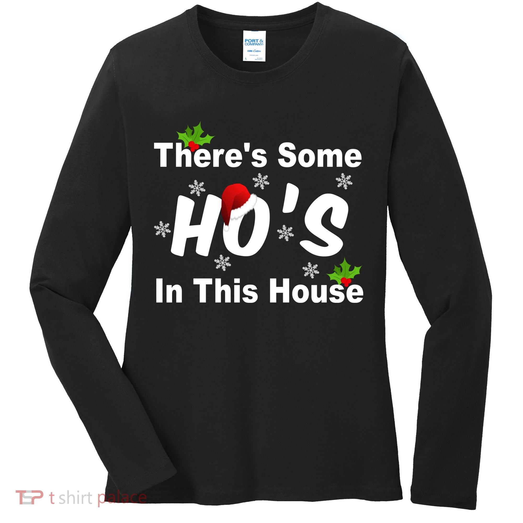 There's Some Ho's In This House Funny Xmas Women's Long Sleeve Shirt