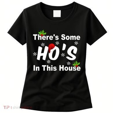 There's Some Ho's In This House Funny Xmas Women's T-Shirt