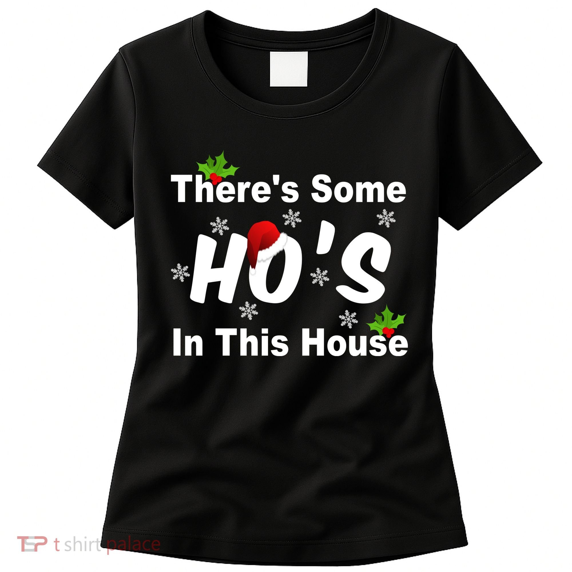 There's Some Ho's In This House Funny Xmas Women's T-Shirt