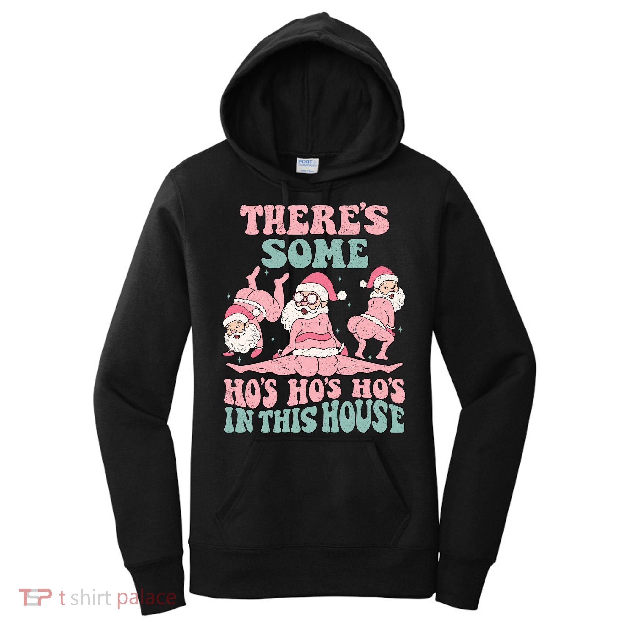 Theres Some Hos In This House Funny Santa Twerk Christmas Women's Hoodie