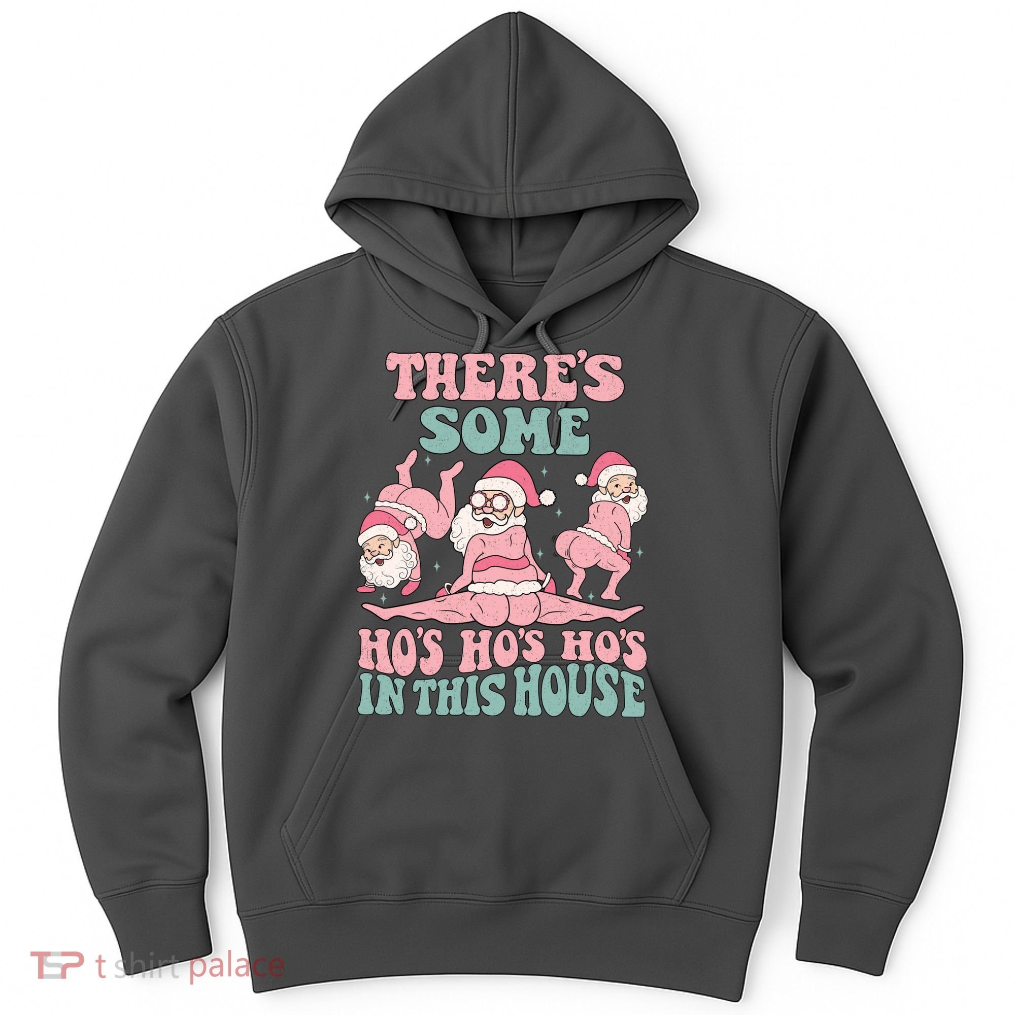 Theres Some Hos In This House Funny Santa Twerk Christmas Hoodie