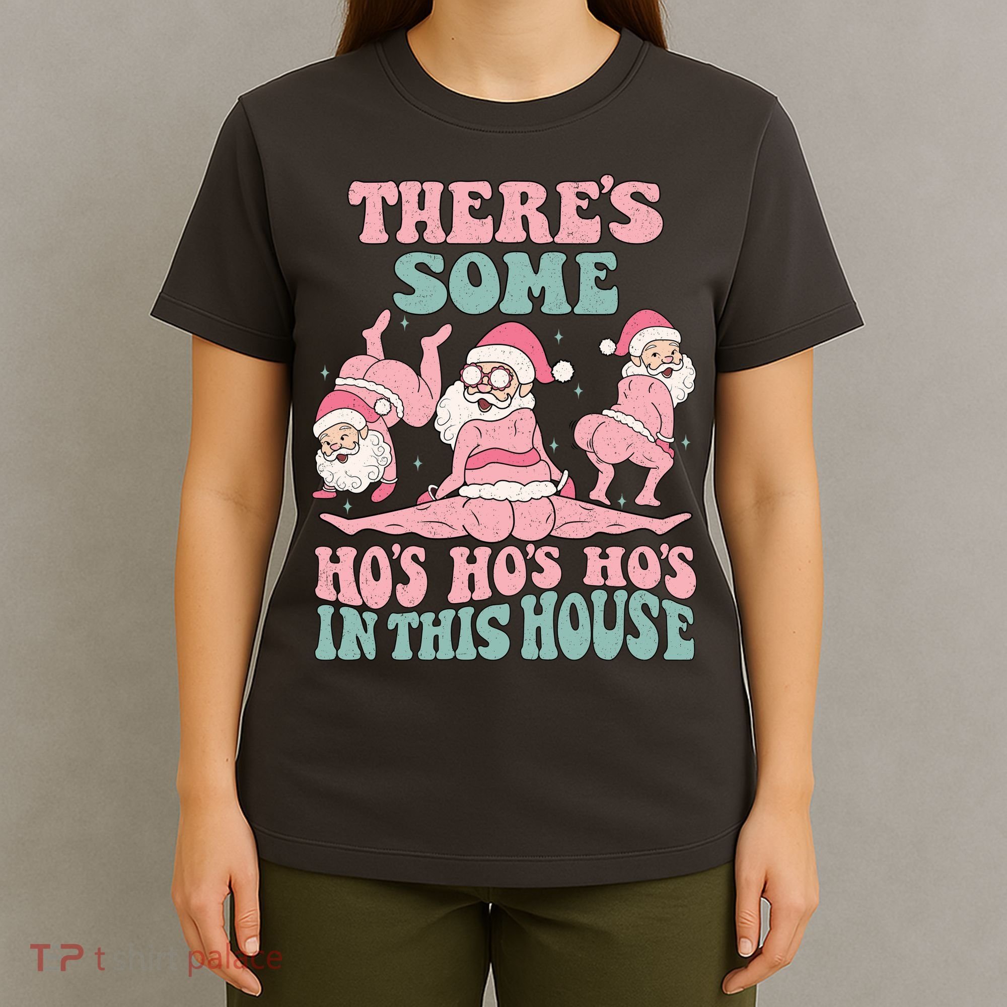 Theres Some Hos In This House Funny Santa Twerk Christmas T-Shirt