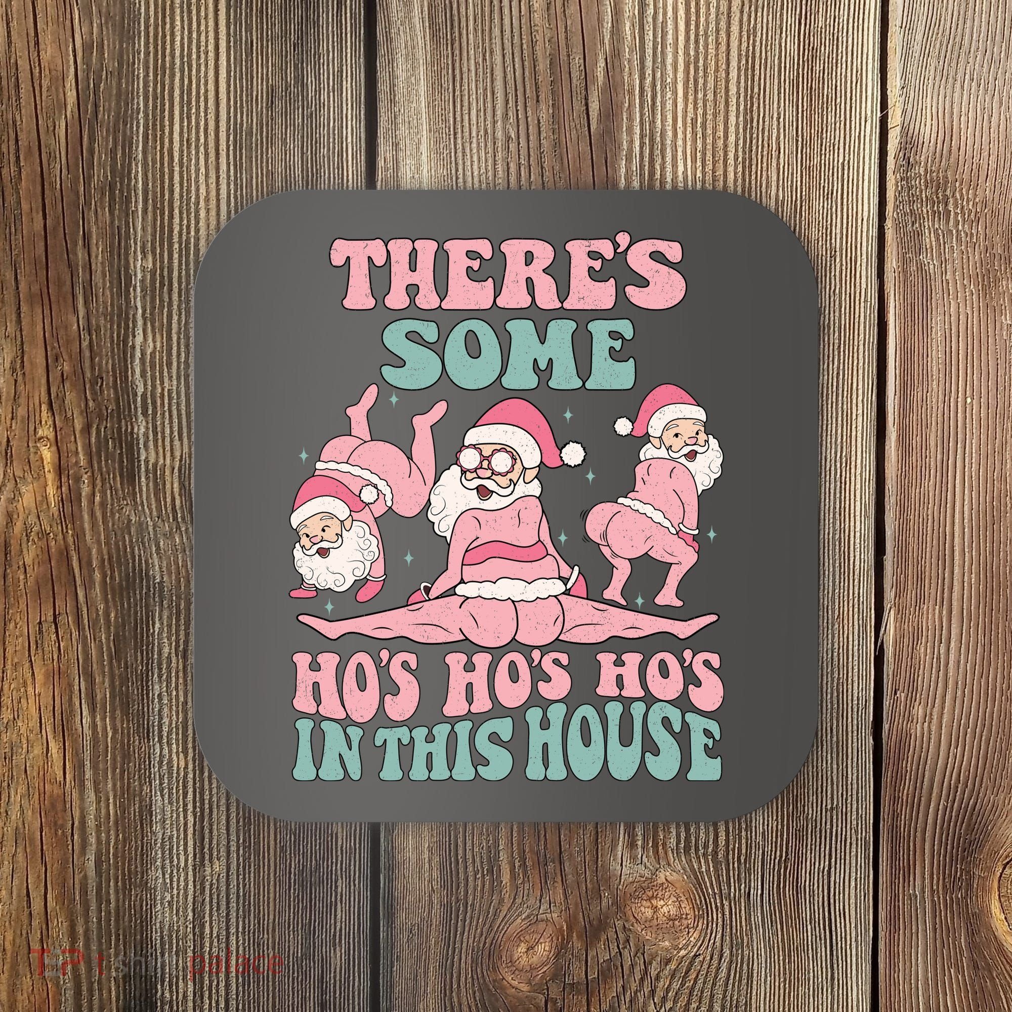 Theres Some Hos In This House Funny Santa Twerk Christmas Coaster