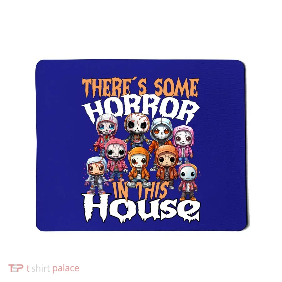 There´S Some Horror In This House Gift Mousepad
