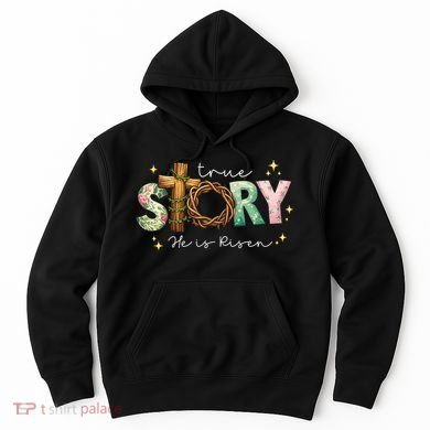True Story He Is Risen Hoodie