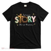 True Story He Is Risen T-Shirt thumb 0