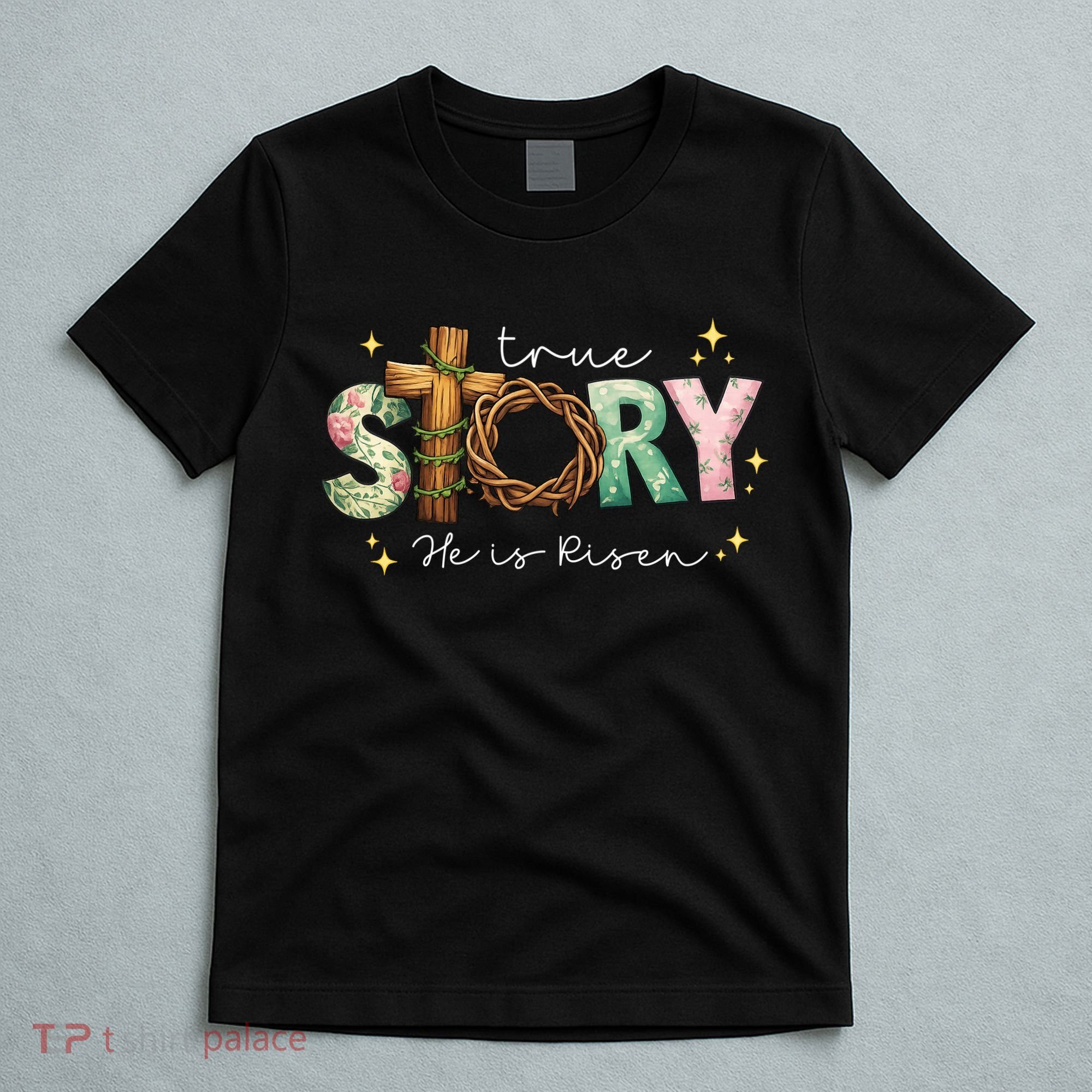 True Story He Is Risen T-Shirt