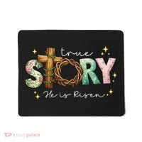 True Story He Is Risen Mousepad thumb 0
