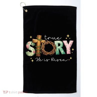 True Story He Is Risen Golf Towel