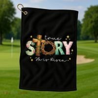 True Story He Is Risen Golf Towel thumb 1