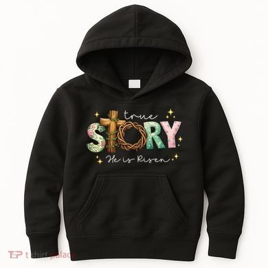 True Story He Is Risen Kids Hoodie