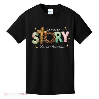 True Story He Is Risen Kids T-Shirt