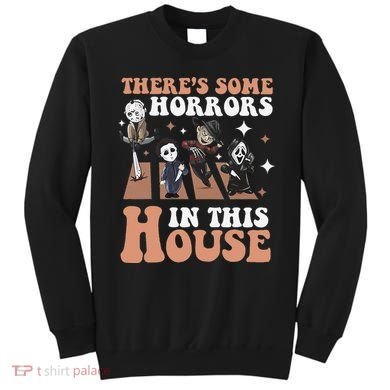 ThereS Some Horrors In This House Funny Horror Characters Sweatshirt