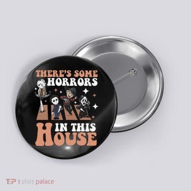 ThereS Some Horrors In This House Funny Horror Characters Button