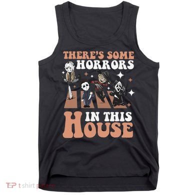 ThereS Some Horrors In This House Funny Horror Characters Tank Top
