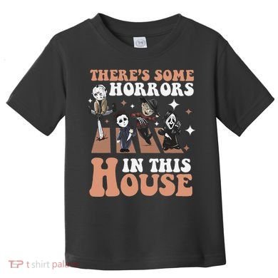ThereS Some Horrors In This House Funny Horror Characters Toddler T-Shirt