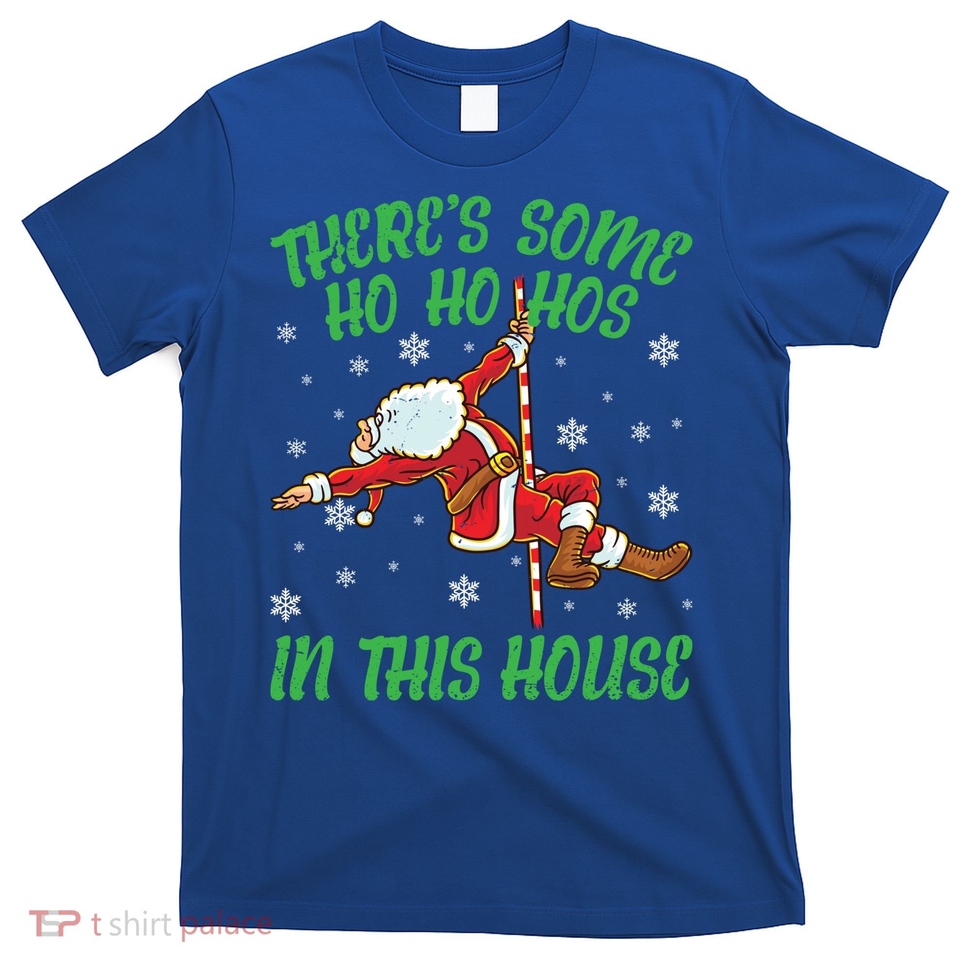 ThereS Some Ho Ho Hos In This House Santa Claus Pole Dance Gift T-Shirt