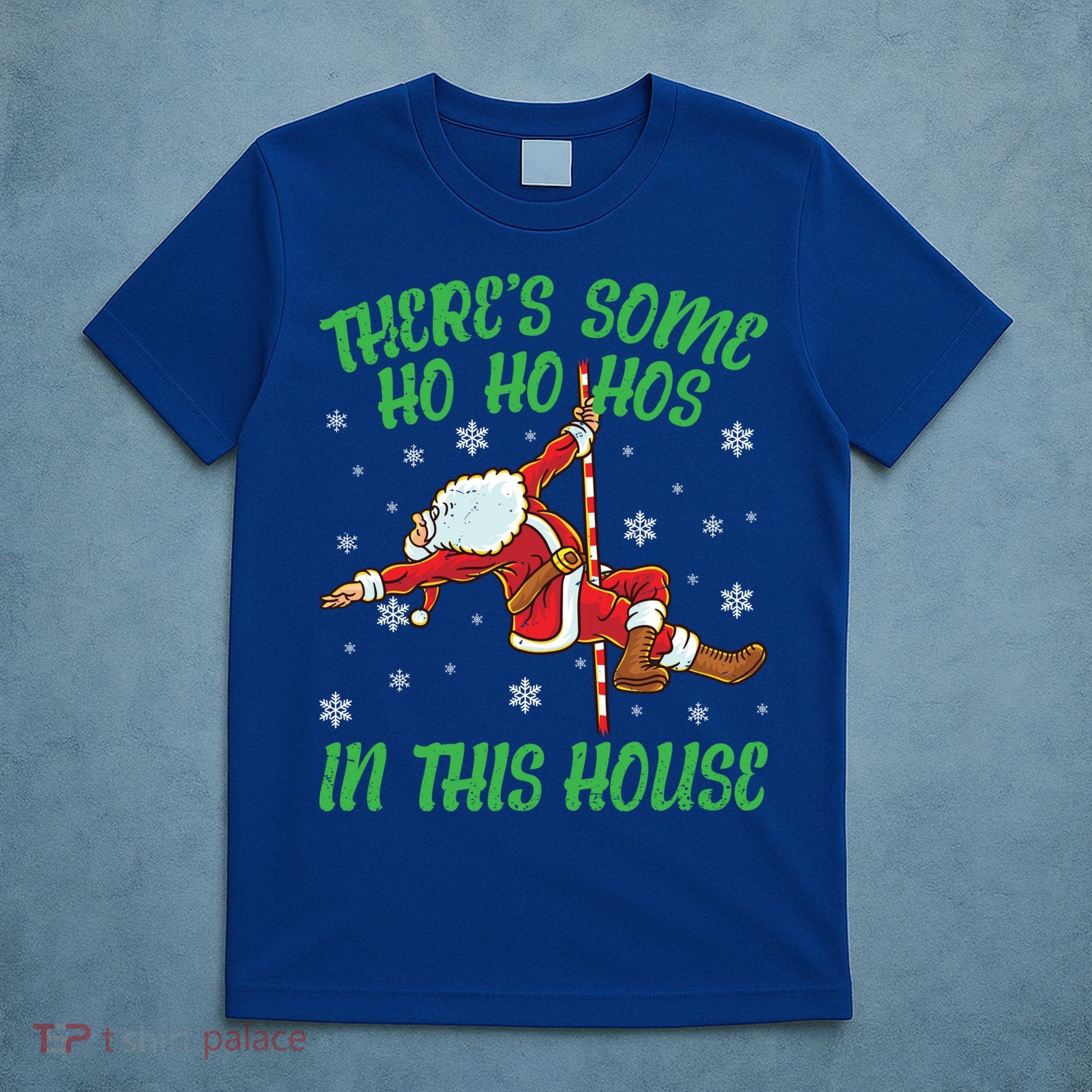 ThereS Some Ho Ho Hos In This House Santa Claus Pole Dance Gift T-Shirt