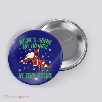 ThereS Some Ho Ho Hos In This House Santa Claus Pole Dance Gift Button