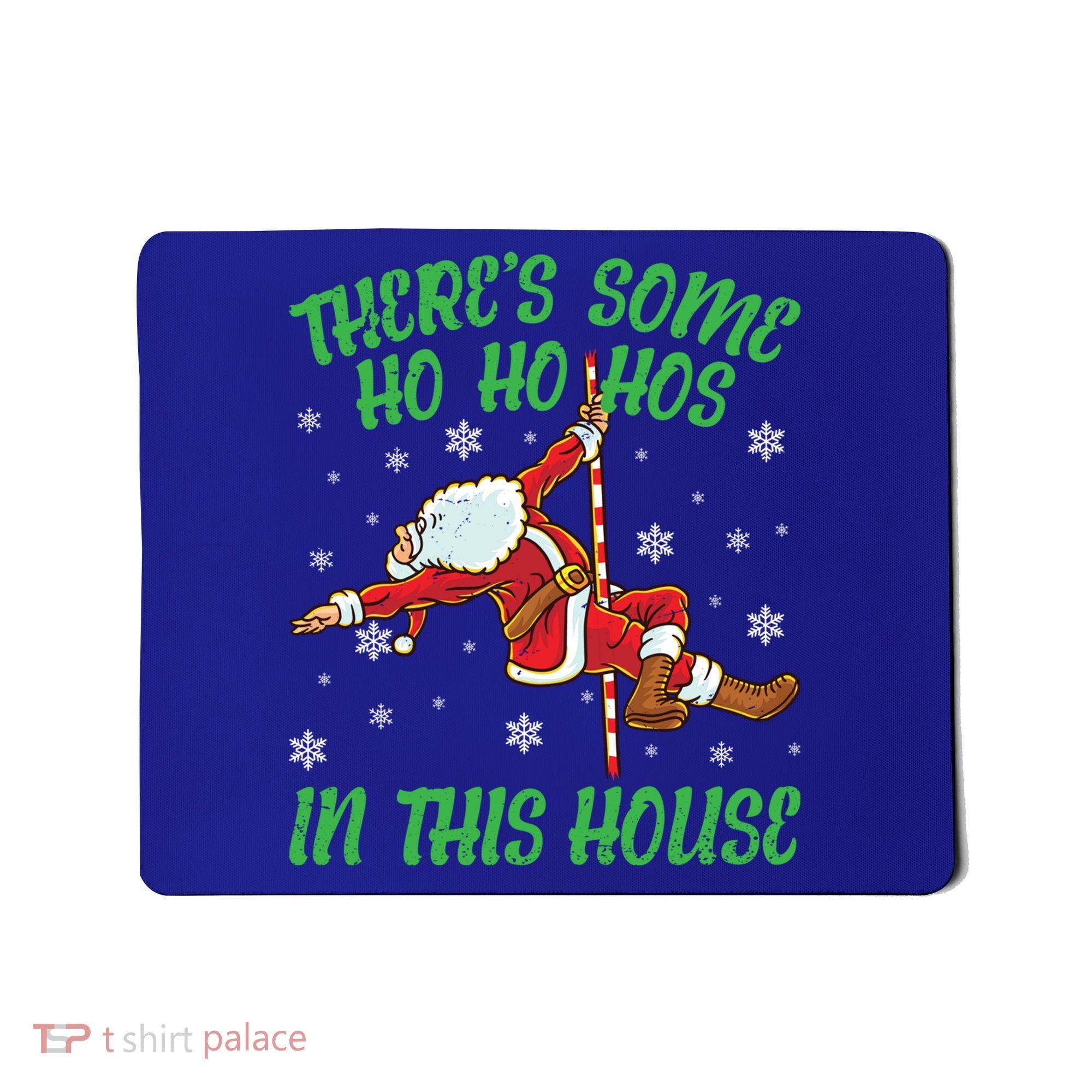 ThereS Some Ho Ho Hos In This House Santa Claus Pole Dance Gift Mousepad