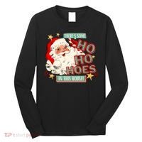 There's Some Ho Ho Hoes In This House Xmas Long Sleeve Shirt thumb 0