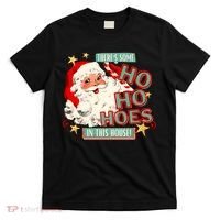 There's Some Ho Ho Hoes In This House Xmas T-Shirt thumb 0
