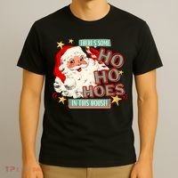 There's Some Ho Ho Hoes In This House Xmas T-Shirt thumb 3